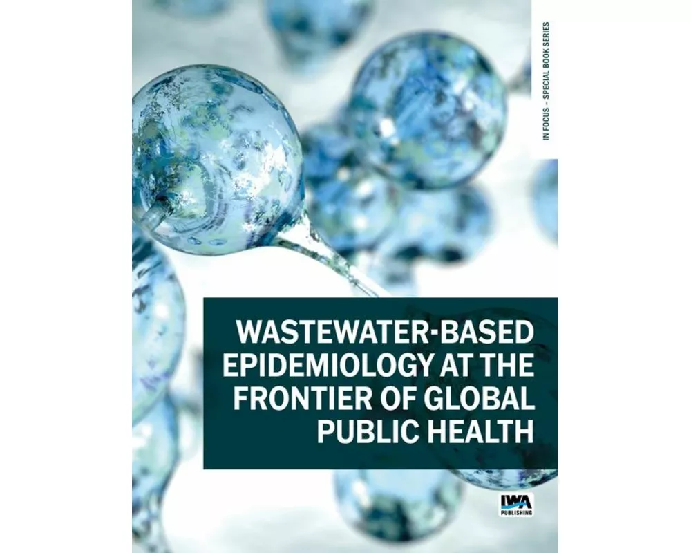 Wastewater-based epidemiology at the frontier of global public health