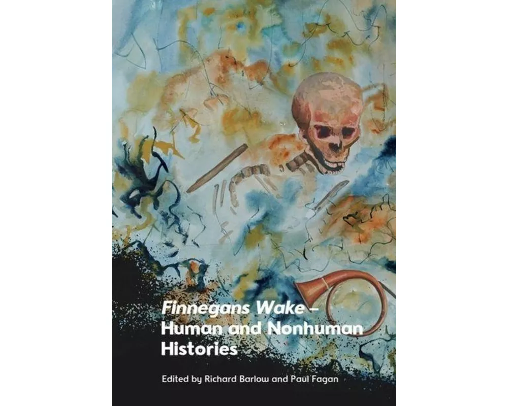 Finnegans Wake - Human and Nonhuman Histories