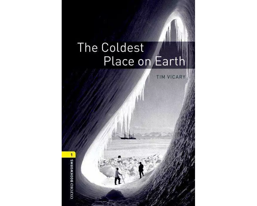 Oxford Bookworms Library: Level 1: The Coldest Place on Earth