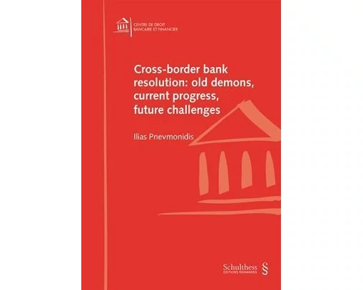 Cross-border bank resolution: old demons, current progress, future challenges