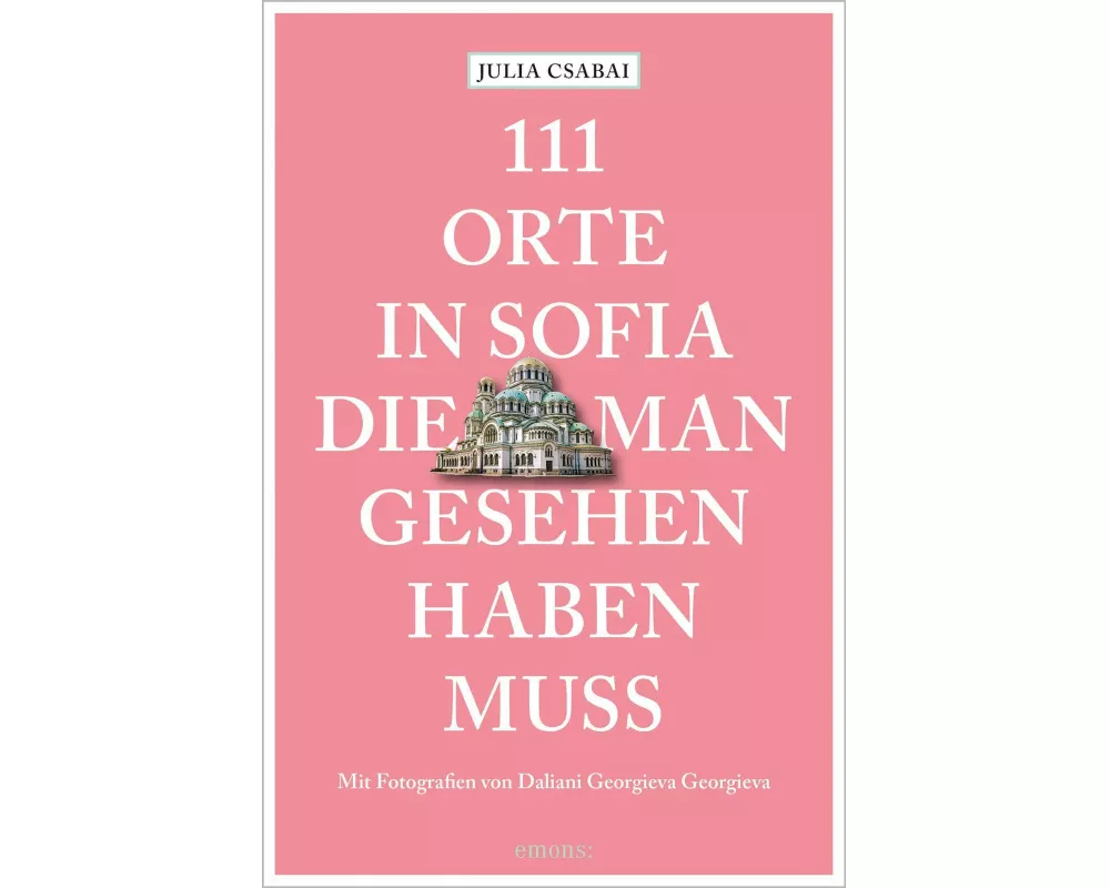 111 Orte in Sofia, die man gesehen haben muss