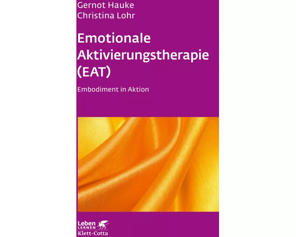 Emotionale Aktivierungstherapie (EAT) (Leben Lernen, Bd. 312)