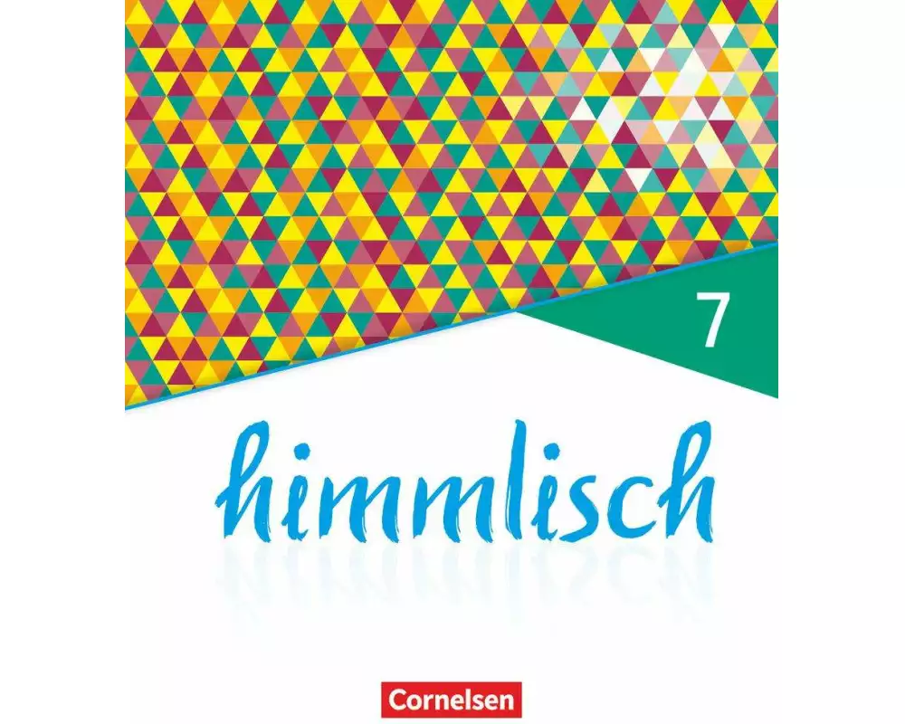 himmlisch - Unterrichtswerk für katholische Religionslehre an der Mittelschule in Bayern - 7. Jahrgangsstufe