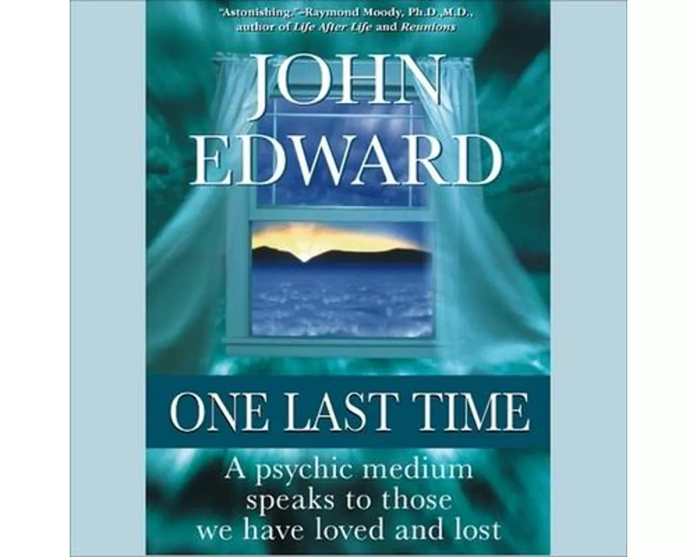 One Last Time Lib/E: A Psychic Medium Speaks to Those We Have Loved and Lost
