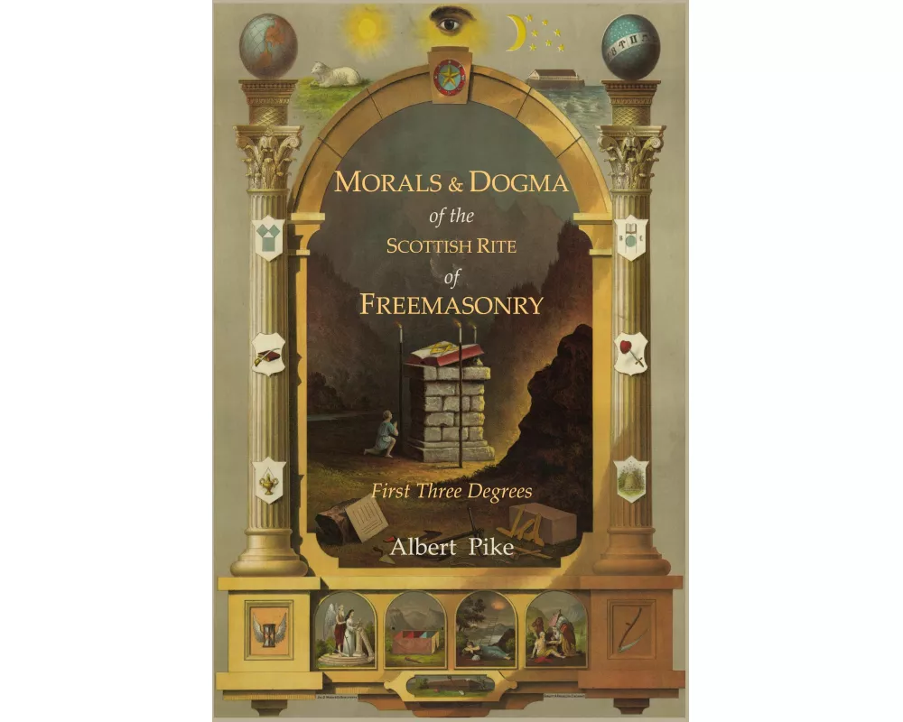 Morals and Dogma of the Ancient and Accepted Scottish Rite of Freemasonry