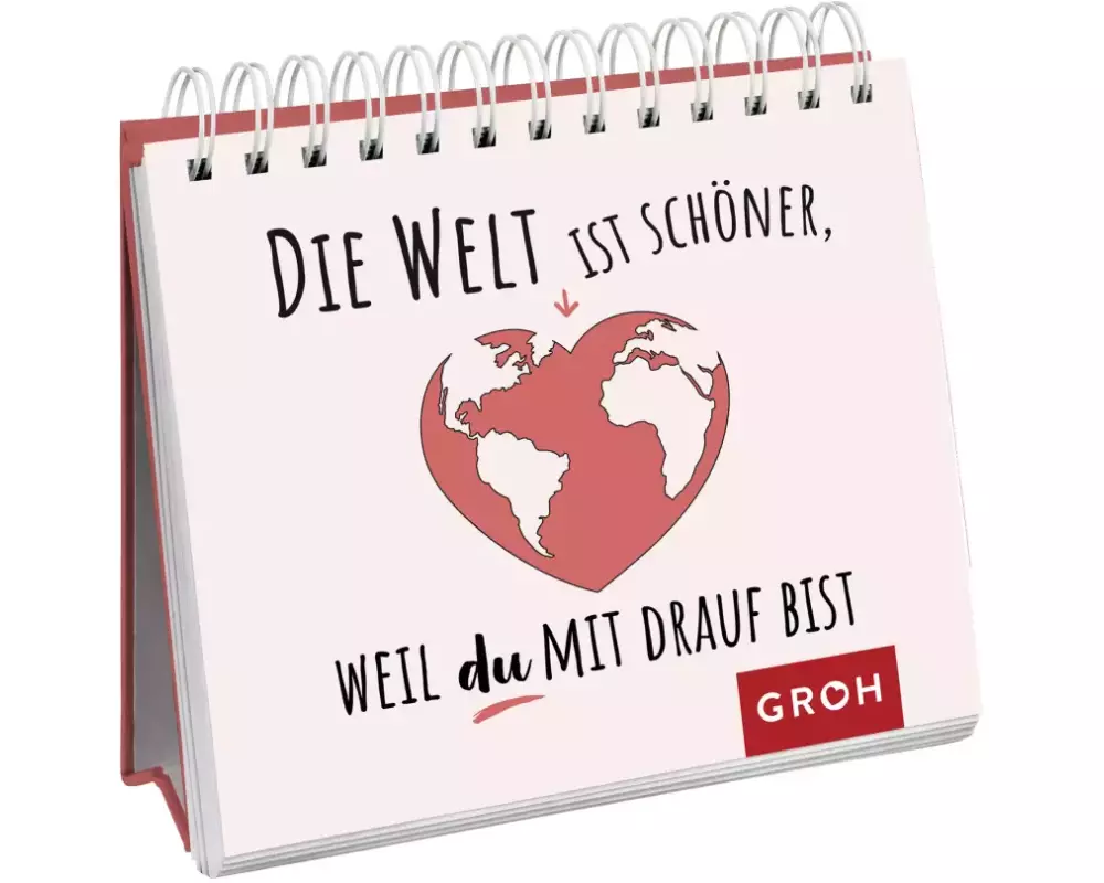 Die Welt ist schöner, weil du mit drauf bist