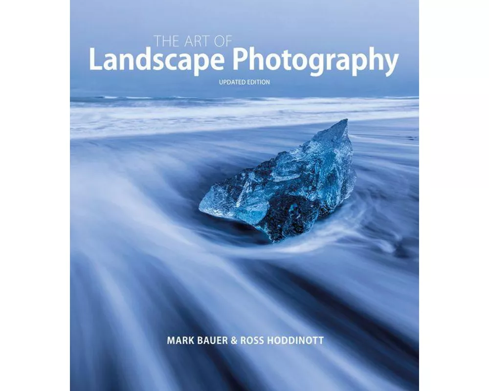 Art of Landscape Photography, The [updated edition]
