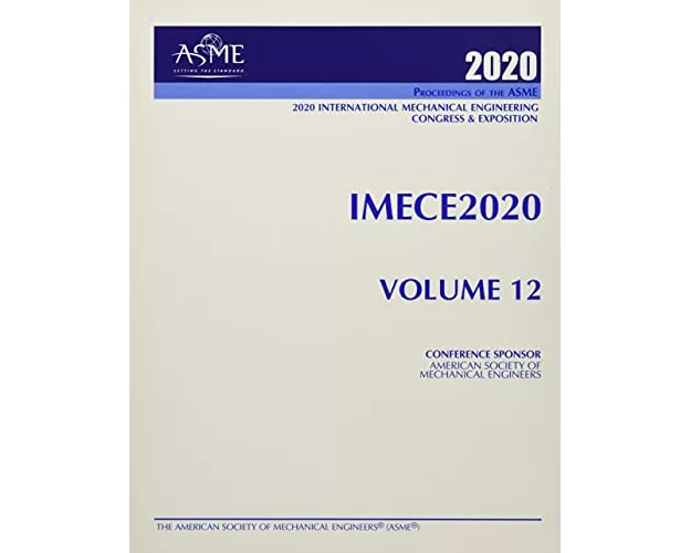 Proceedings of the ASME 2020 International Mechanical Engineering Congress and Exposition (IMECE2020) Volume 12