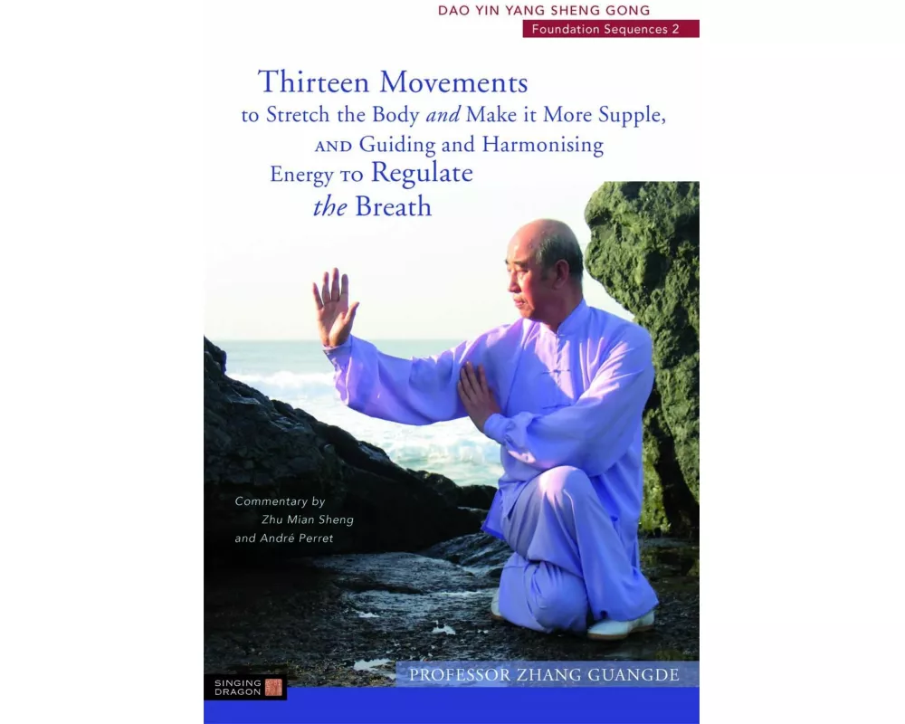 Thirteen Movements to Stretch the Body and Make it More Supple, and Guiding and Harmonising Energy to Regulate the Breath