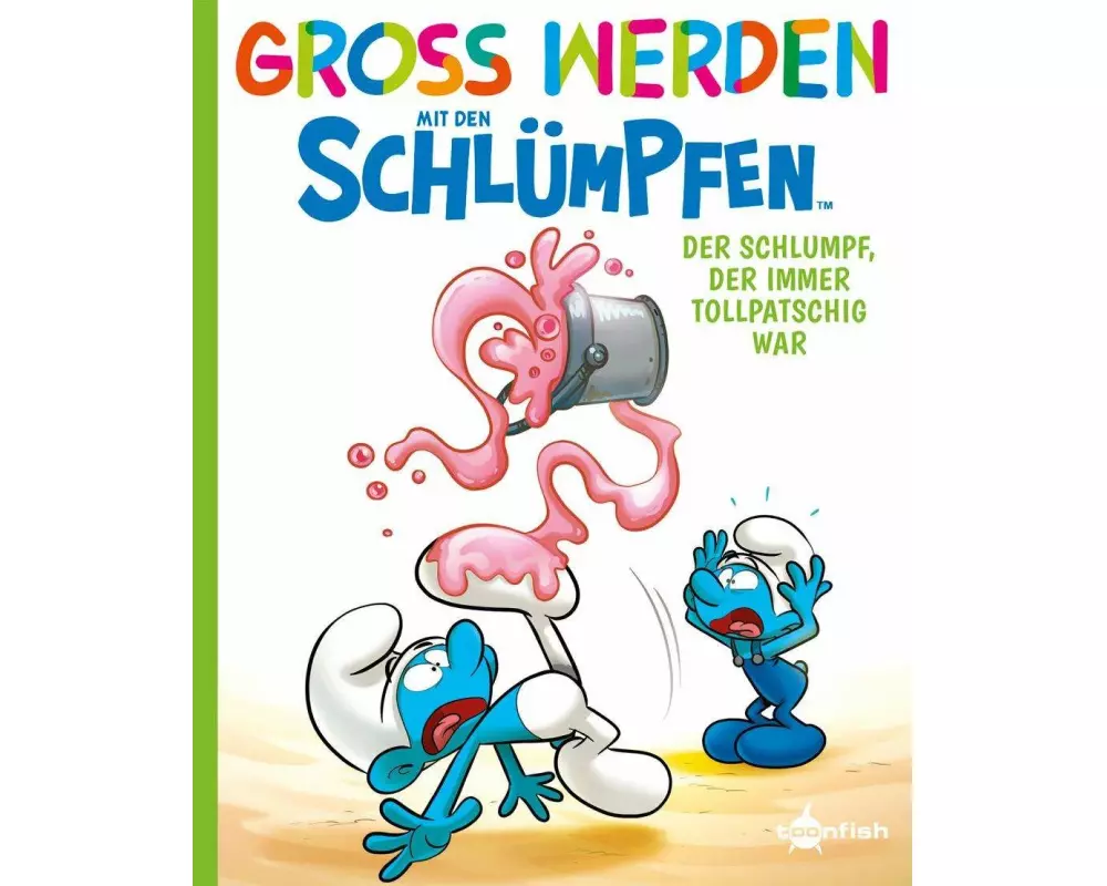 Groß werden mit den Schlümpfen: Der Schlumpf, der immer tollpatschig war
