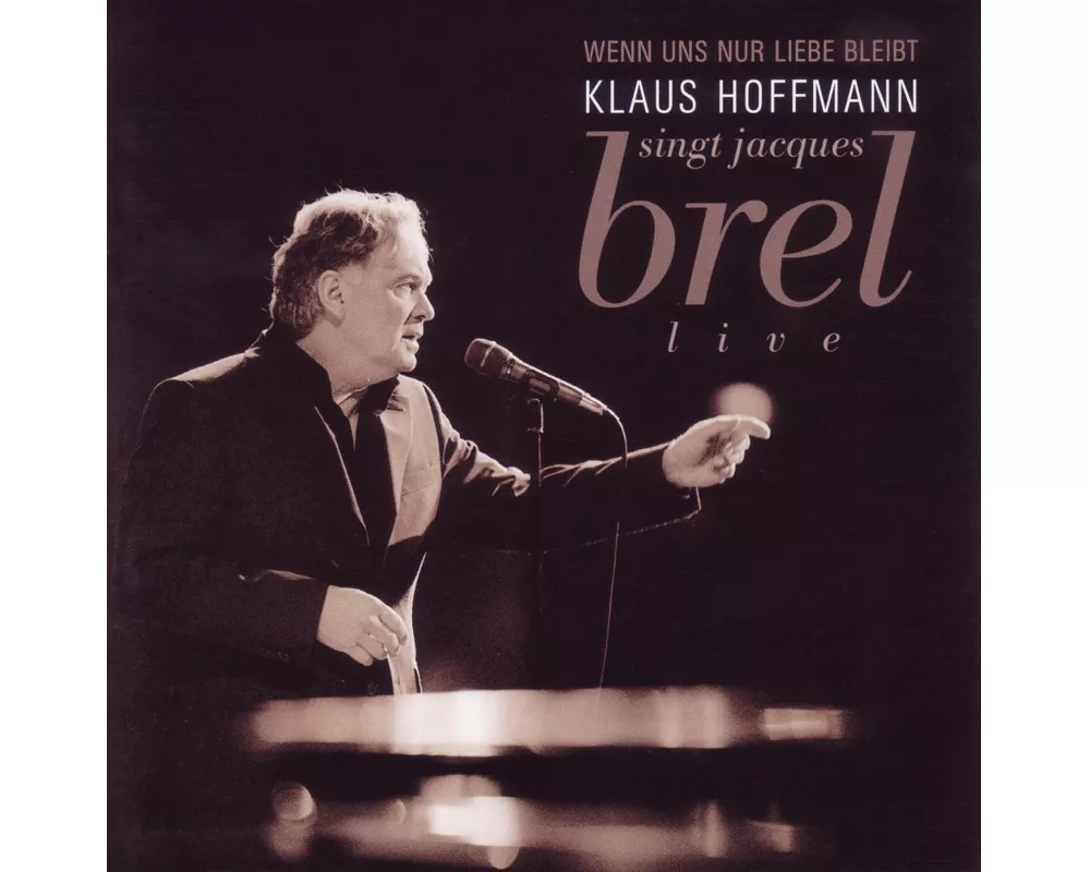 Wenn uns nur Liebe bleibt(Hoffmann singt J.Brel)
