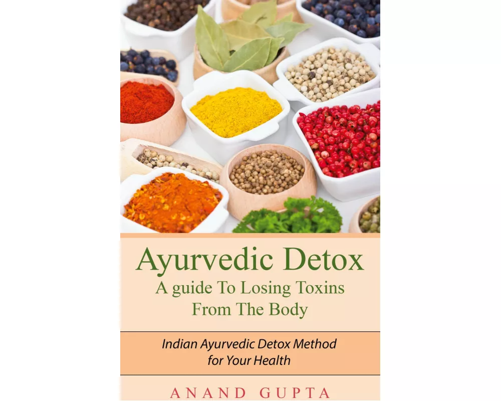 Ayurvedic Detox - A guide To Losing Toxins From The Body