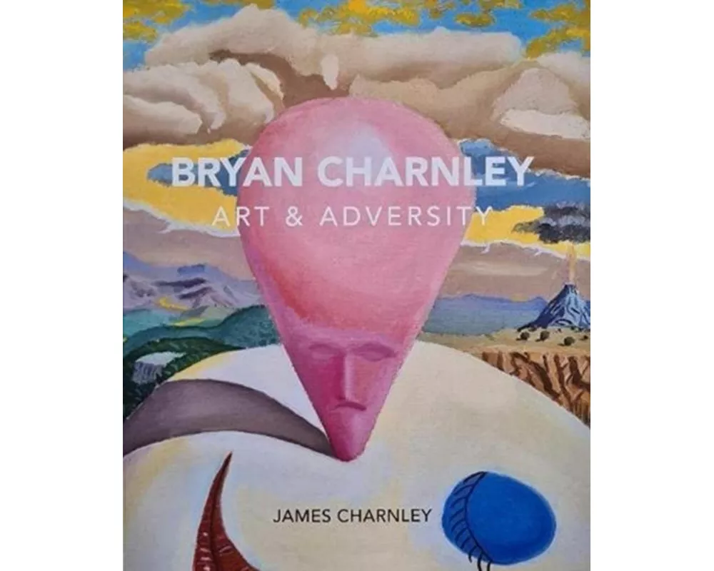 Bryan Charnley - Art & Adversity