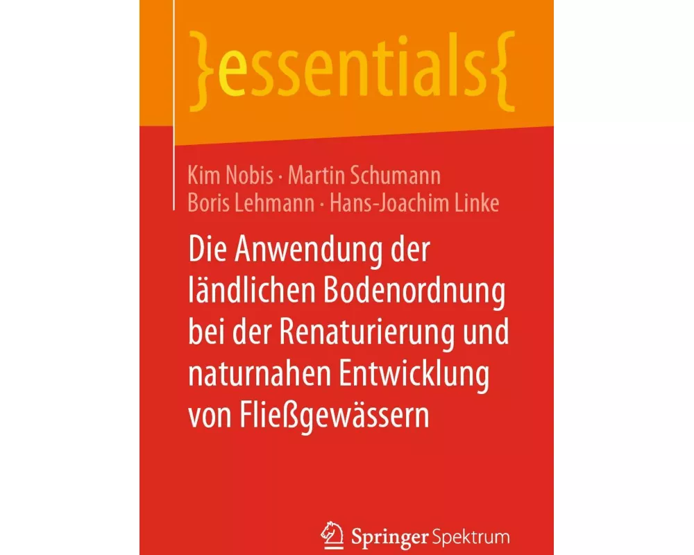 Die Anwendung der ländlichen Bodenordnung bei der Renaturierung und naturnahen Entwicklung von Fließgewässern