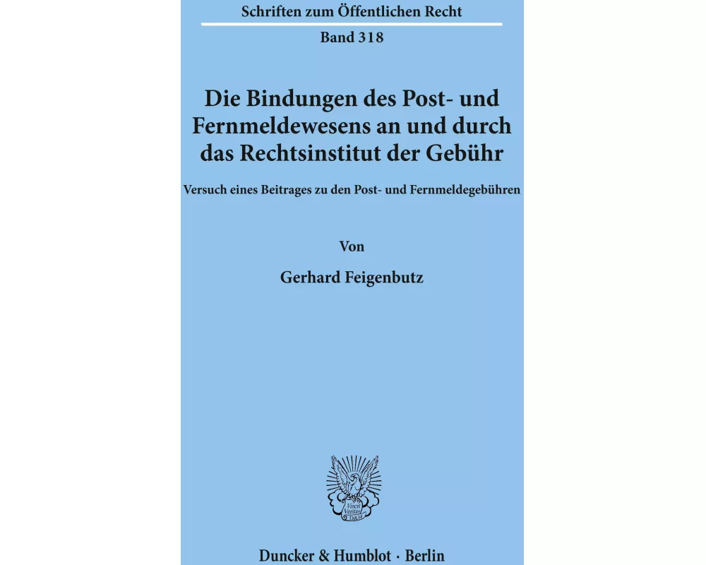 Die Bindungen des Post- und Fernmeldewesens an und durch das Rechtsinstitut der Gebühr