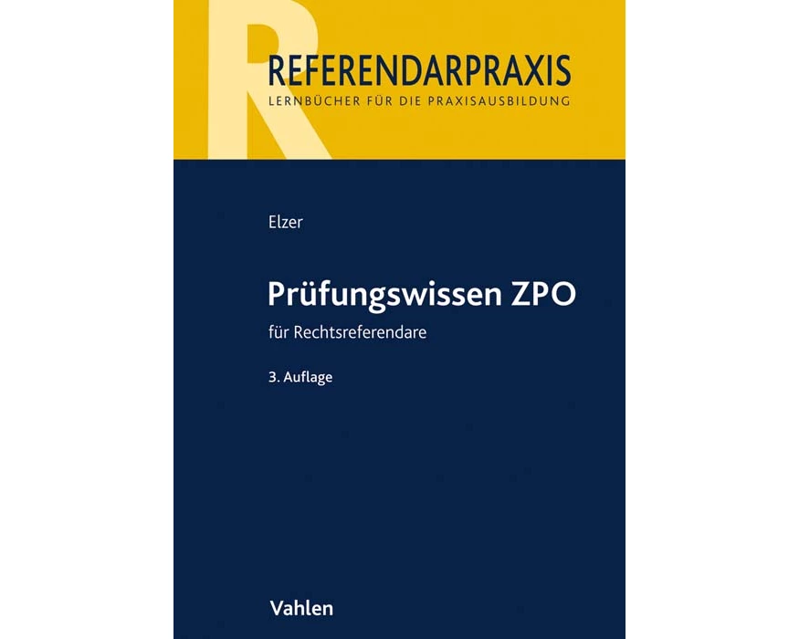 Referendarpraxis / Prüfungswissen ZPO für das Rechtsreferendariat