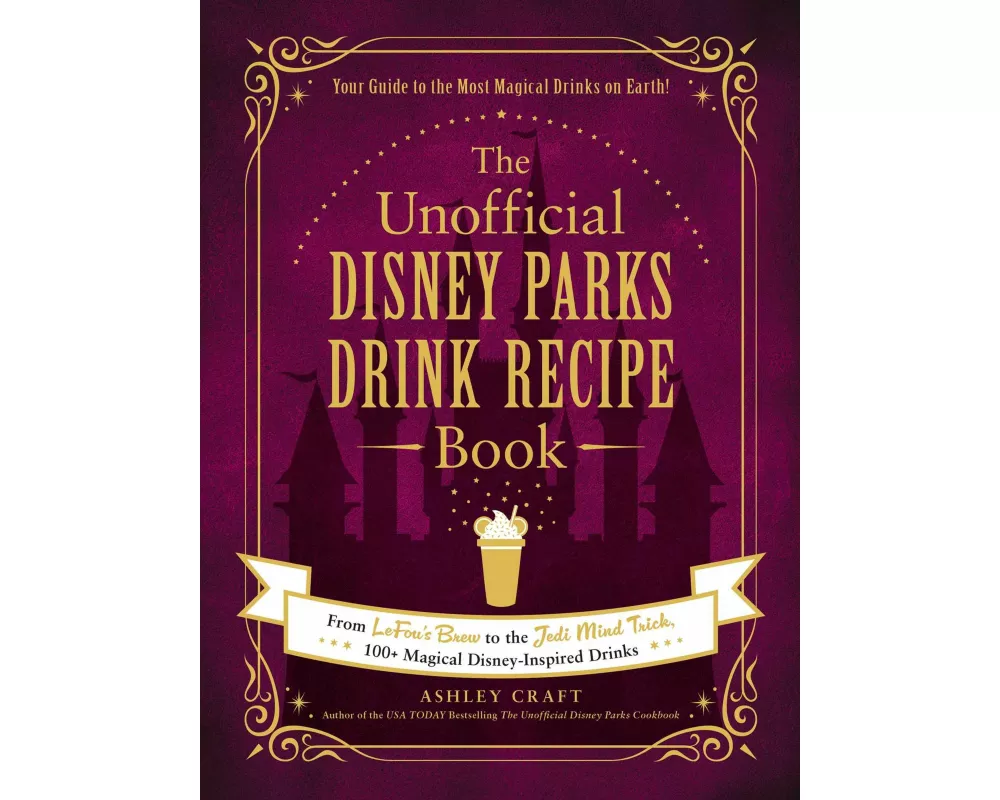 The Unofficial Disney Parks Drink Recipe Book