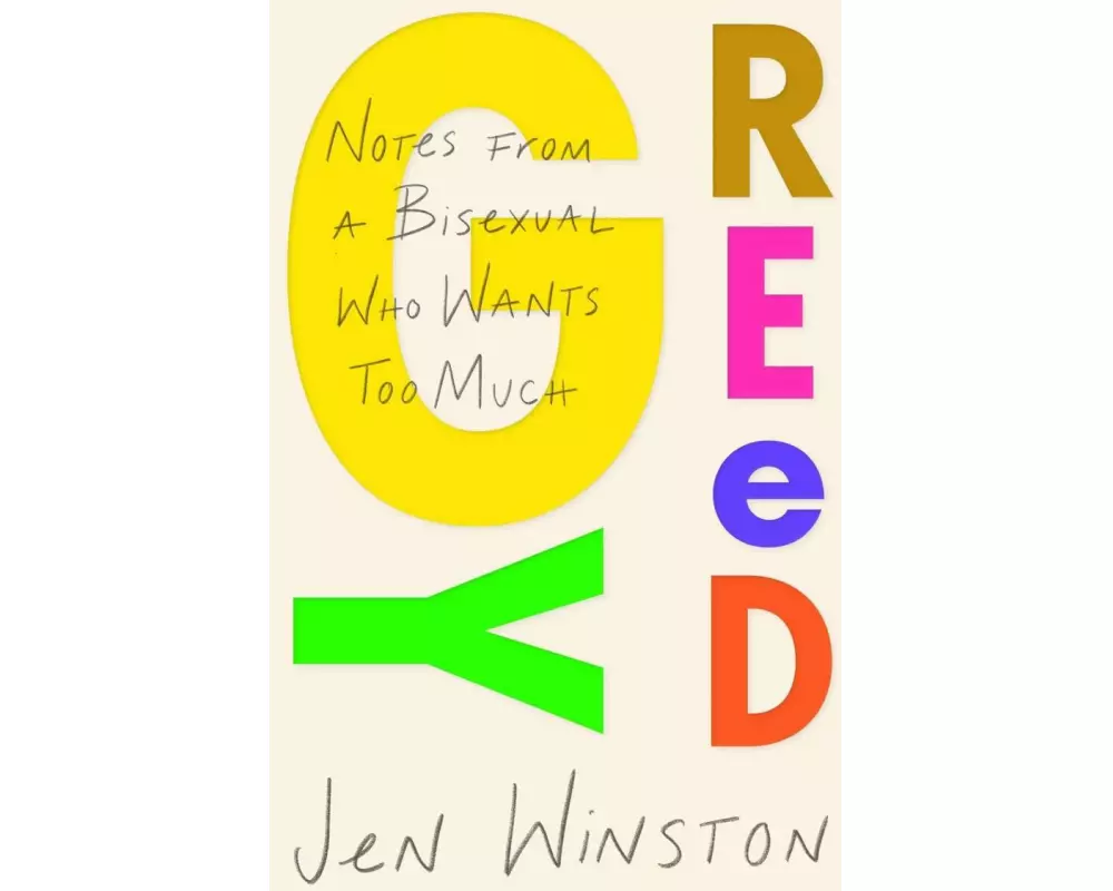 Greedy: Notes from a Bisexual Who Wants Too Much