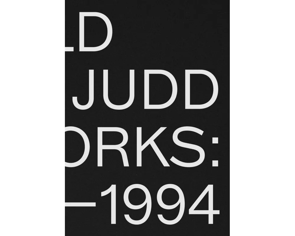 Donald Judd: Artworks 1970–1994