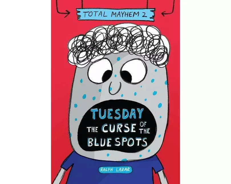 Tuesday - The Curse of the Blue Spots (Total Mayhem #2)