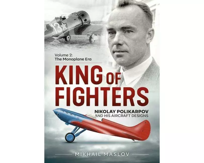 King of Fighters — Nikolay Polikarpov and his Aircraft Designs