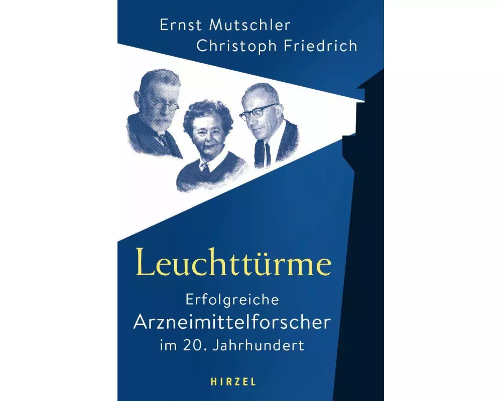 Leuchttürme - Erfolgreiche Arzneimittelforscher im 20. Jahrhundert