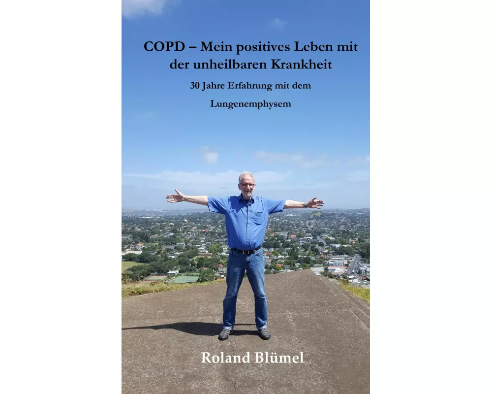 COPD - Mein positives Leben mit der unheilbaren Krankheit