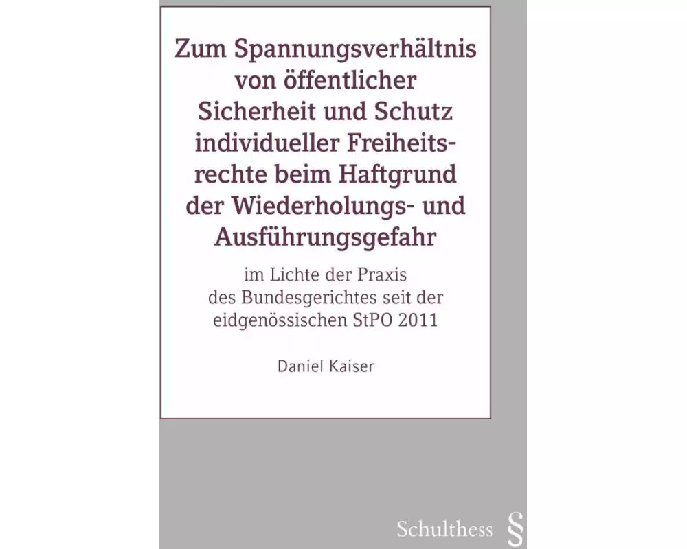 Zum Spannungsverhältnis von öffentlicher Sicherheit und Schutz individueller Freiheitsrechte beim Haftgrund der Wiederholungs- und Ausführungsgefahr