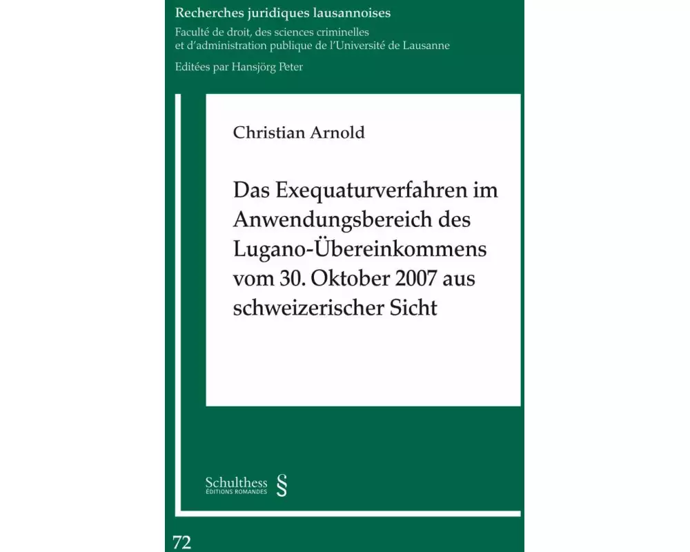 Das Exequaturverfahren im Anwendungsbereich des Lugano-Übereinkommens vom 30. Oktober 2007 aus schweizerischer Sicht