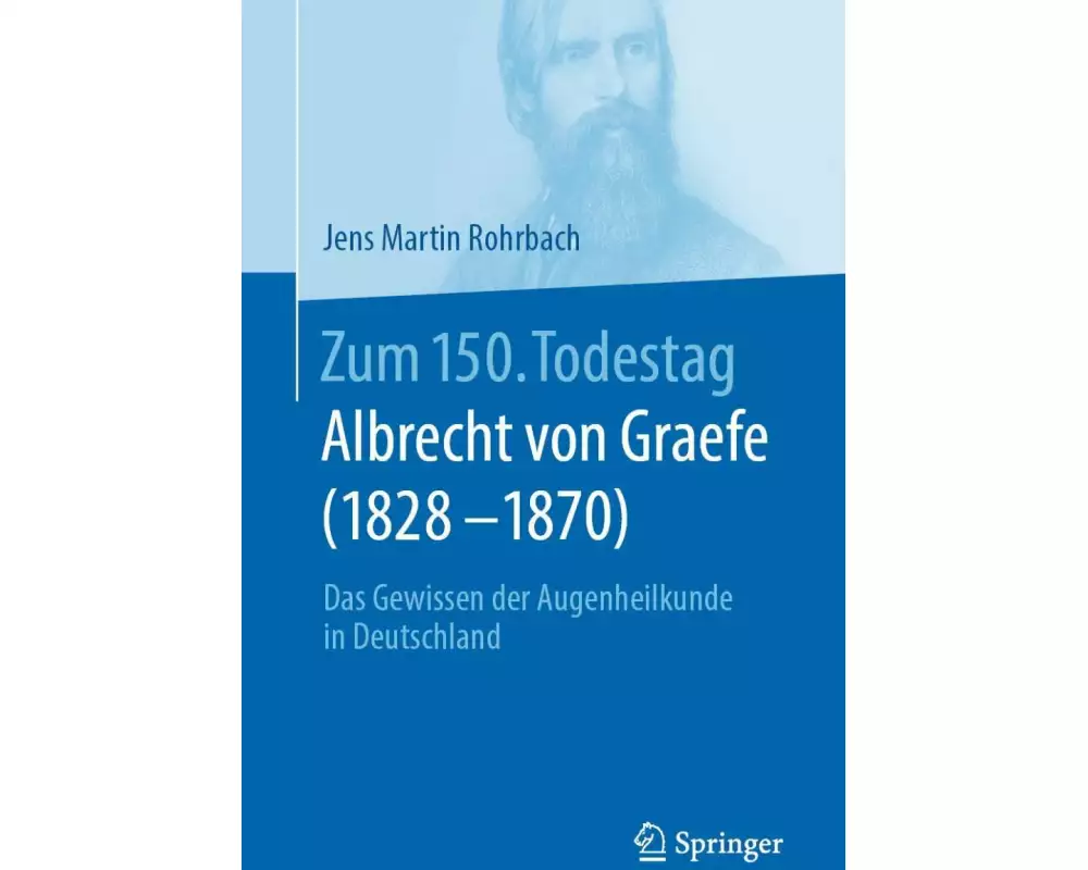Zum 150. Todestag: Albrecht von Graefe (1828-1870)