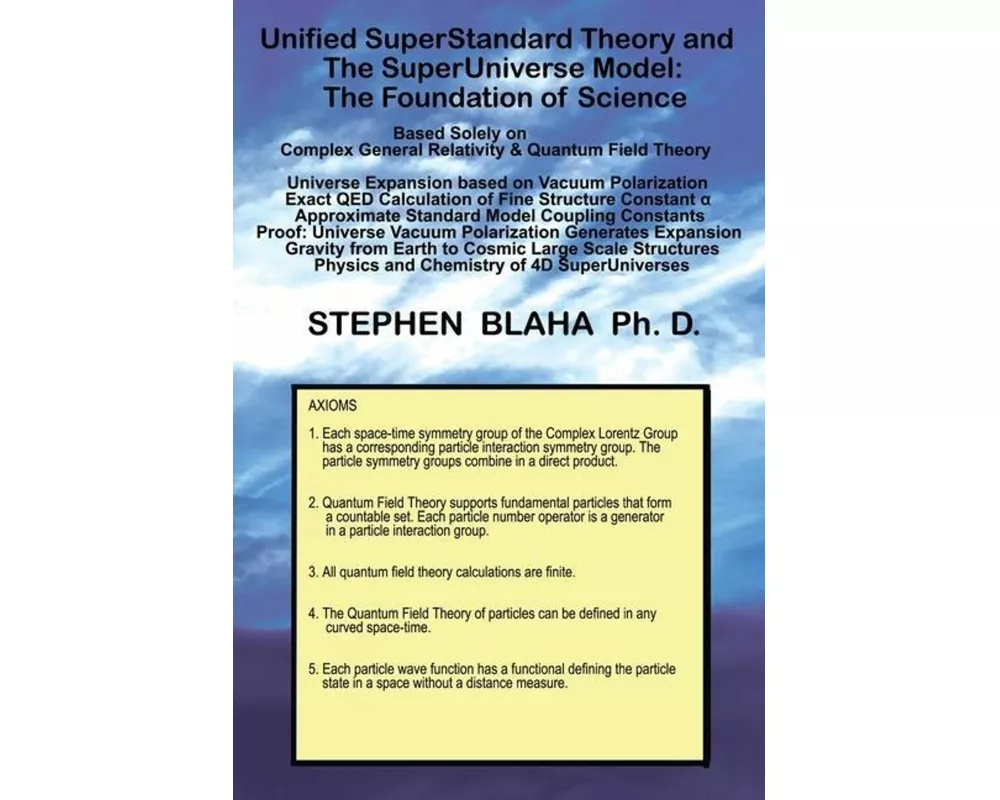 Unified SuperStandard Theory and The SuperUniverse Model: The Foundation of Science