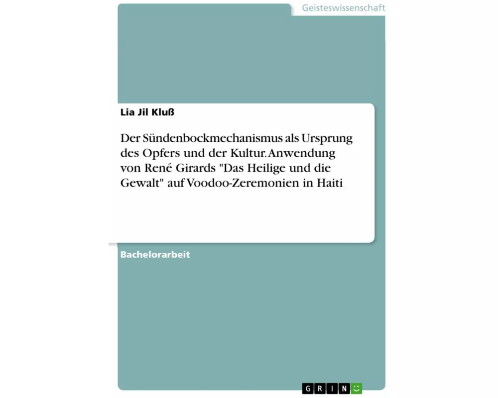 Der Sündenbockmechanismus als Ursprung des Opfers und der Kultur. Anwendung von René Girards "Das Heilige und die Gewalt" auf Voodoo-Zeremonien in Hai