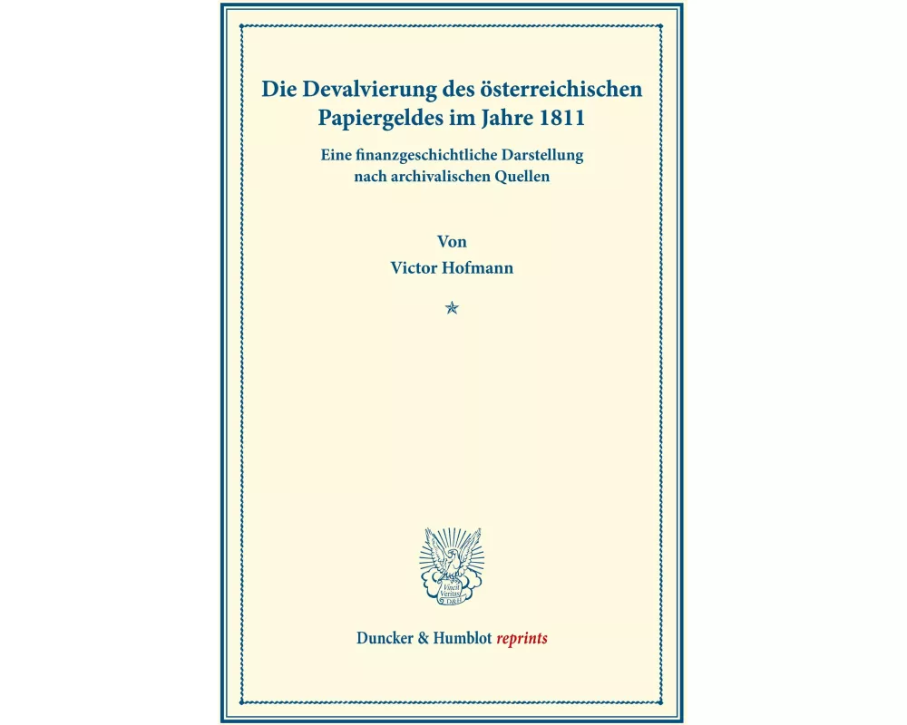 Die Devalvierung des österreichischen Papiergeldes im Jahre 1811. Eine finanzgeschichtliche Darstellung nach archivalischen Quellen