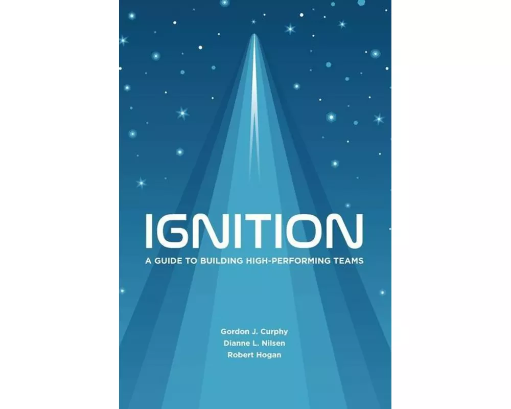 Ignition: A Guide to Building High-Performing Teams