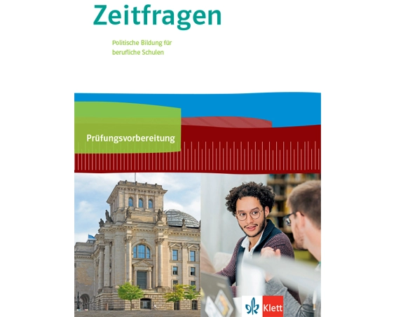 Zeitfragen. Arbeitsheft zur Prüfungsvorbereitung 11.-13. Klasse. Politische Bildung für berufliche Schulen