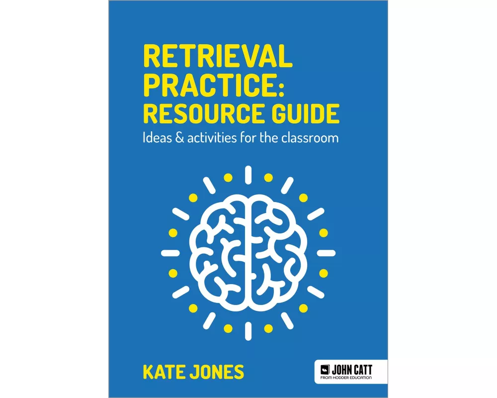 Retrieval Practice: Resource Guide: Ideas & activities for the classroom