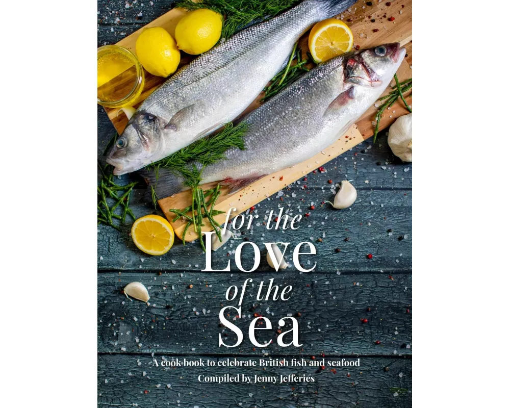 For The Love Of The Sea. 2022 WINNER BY THE GUILD OF FOOD WRITERS
