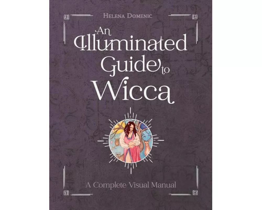 An Illuminated Guide to Wicca
