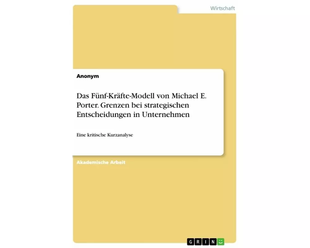 Das Fünf-Kräfte-Modell von Michael E. Porter. Grenzen bei strategischen Entscheidungen in Unternehmen