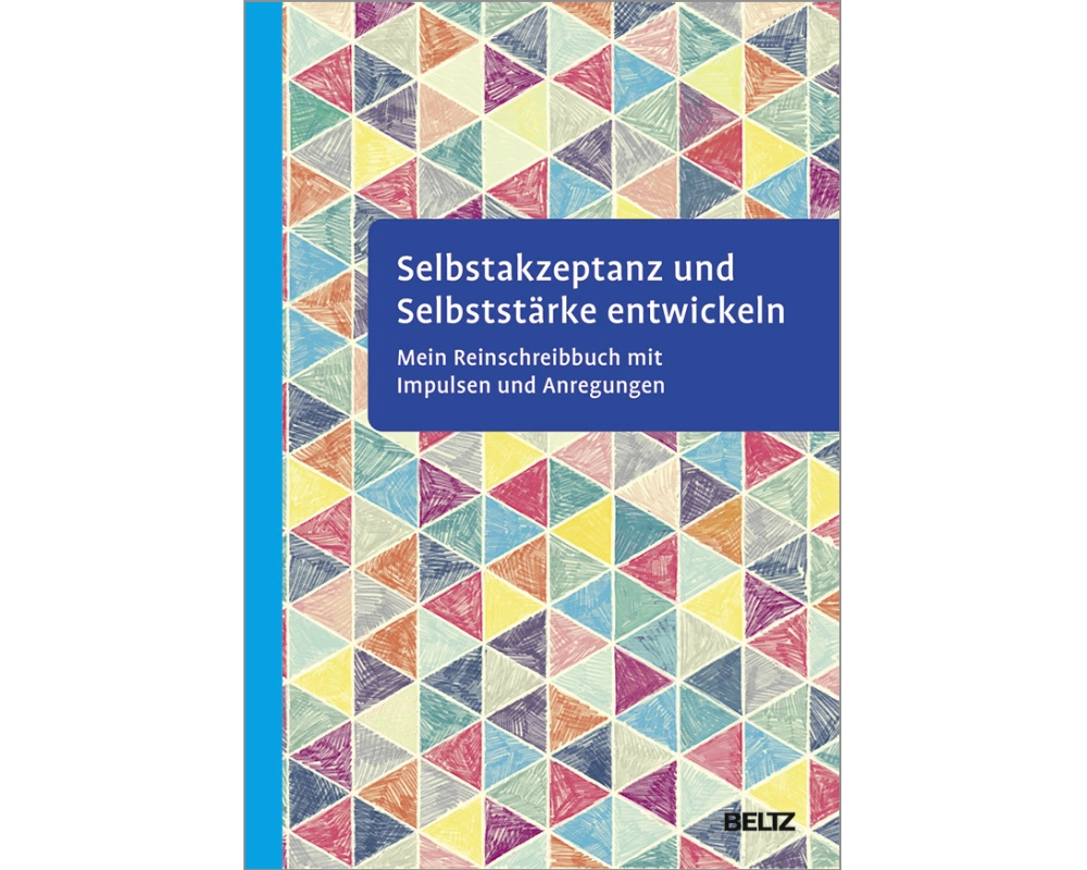 Selbstakzeptanz und Selbststärke entwickeln. Mein Reinschreibbuch