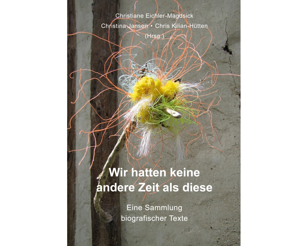 Wir hatten keine andere Zeit als diese