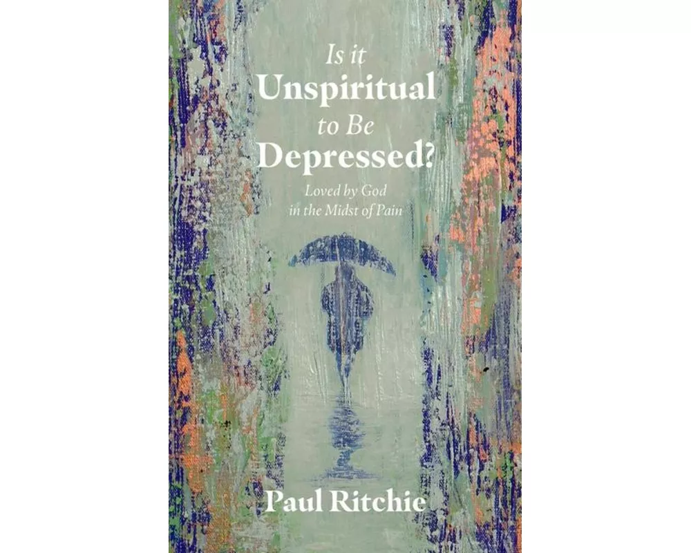 Is It Unspiritual to Be Depressed?