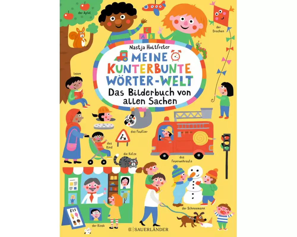 Meine kunterbunte Wörter-Welt: Das Bilderbuch von allen Sachen