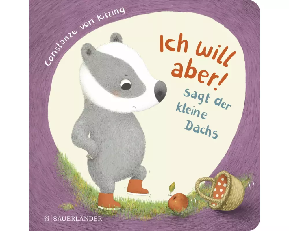 "Ich will aber!", sagt der kleine Dachs (Trotz-Buch)