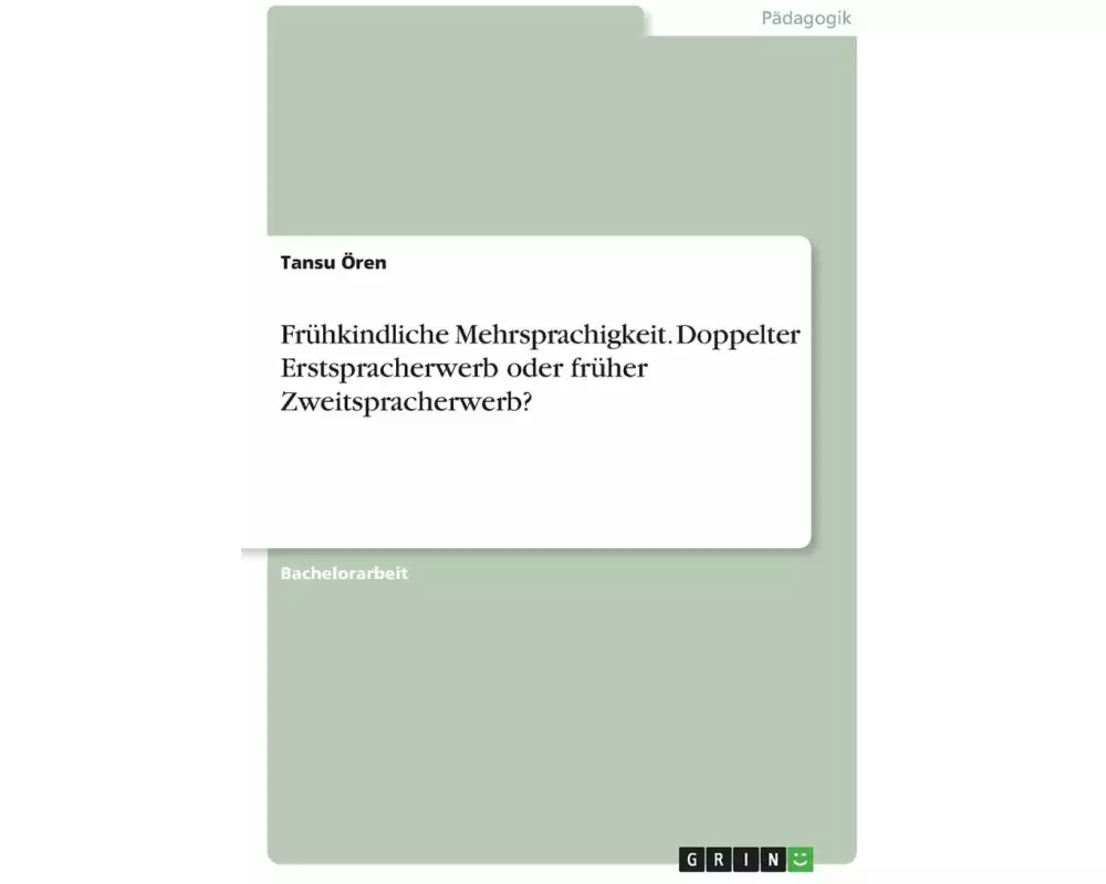 Frühkindliche Mehrsprachigkeit. Doppelter Erstspracherwerb oder früher Zweitspracherwerb?