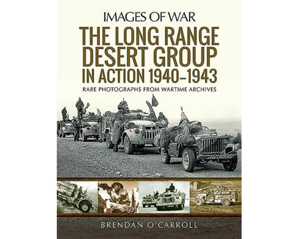 The Long Range Desert Group in Action 1940-1943
