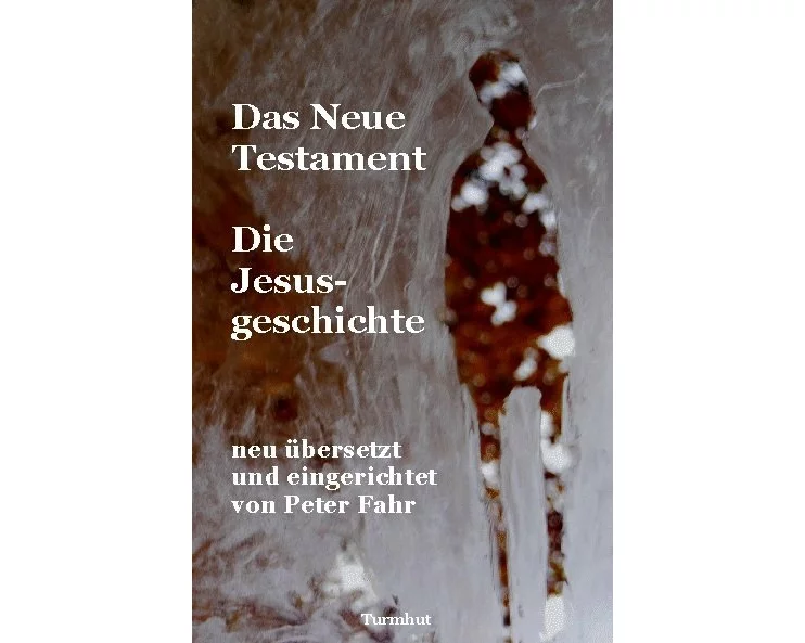 Das Neue Testament - Die Jesusgeschichte