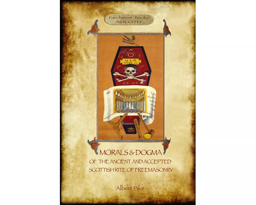 Morals and Dogma of the Ancient and Accepted Scottish Rite of Freemasonry