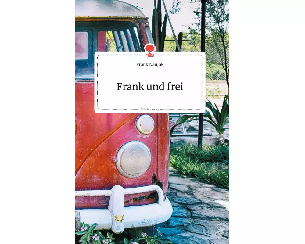 Frank und frei. Life is a Story - story.one
