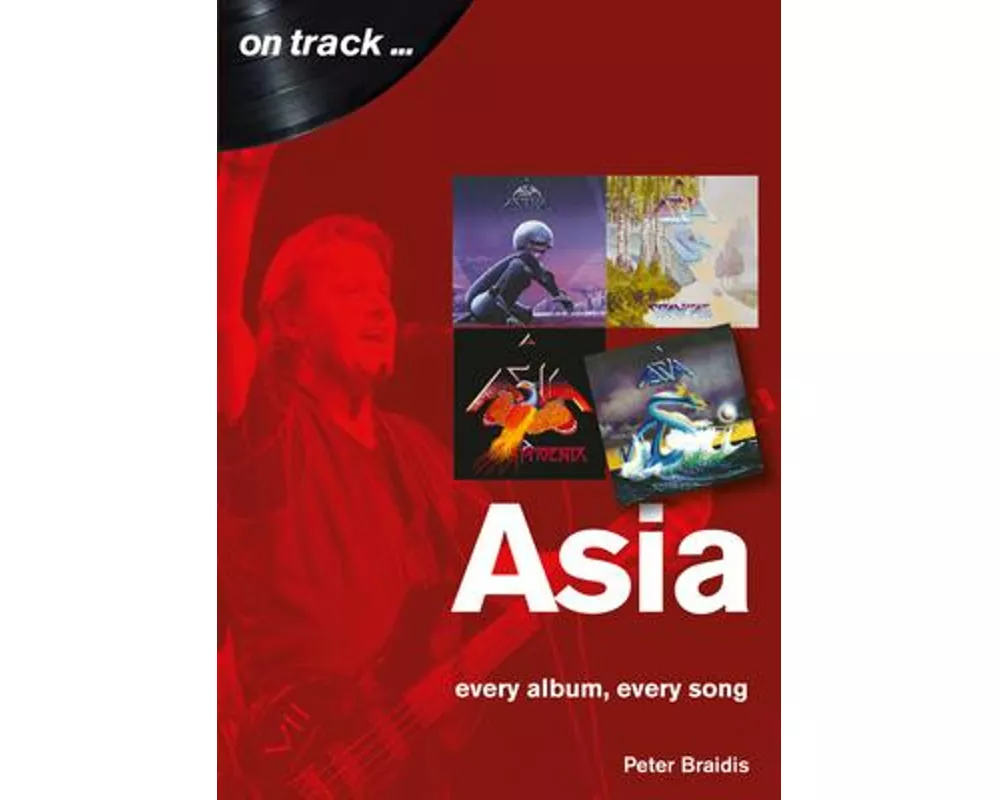 Asia: Every Album, Every Song (On Track)